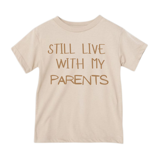 Still Live With My Parents Graphic Tee